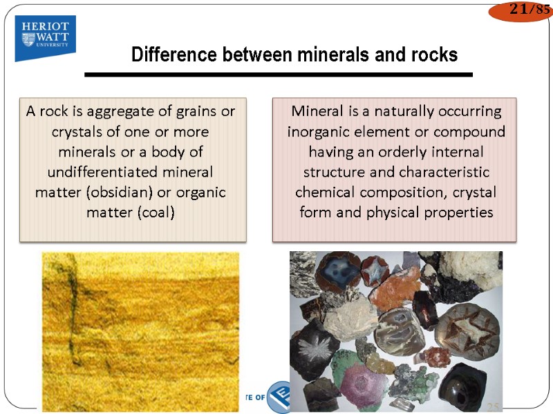 Difference between minerals and rocks A rock is aggregate of grains or crystals of